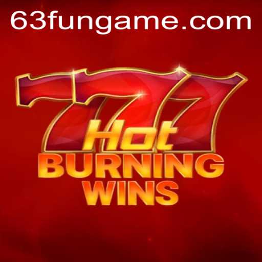 Hot Burning Wins: An Engaging Journey Through 63FUN's Game Masterpiece